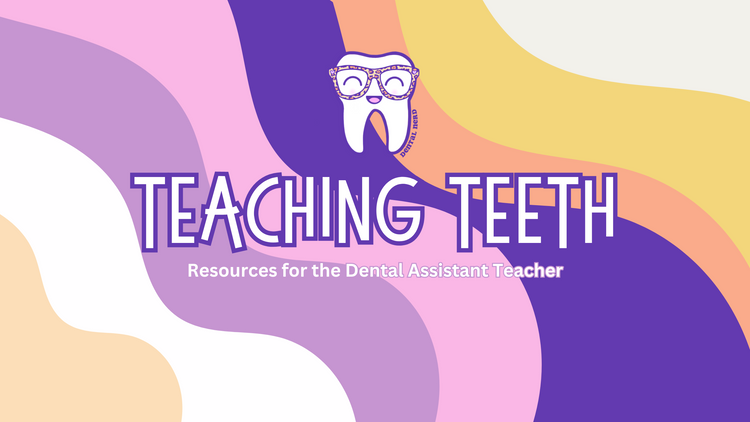 Dental Assistant Teacher Resources, Dental Assistant Teacher Help, Dental Assistant Teacher, Dental Assistant Instructor Resources