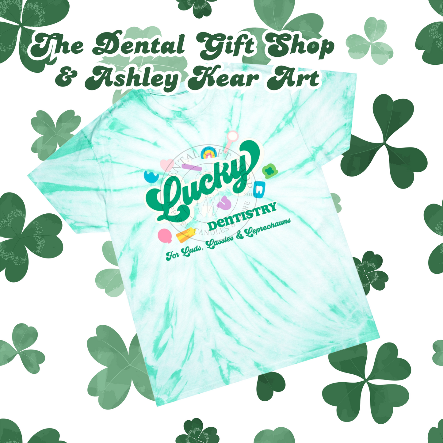 Lucky Dental St. Patty's Shirt Tie-Dye  Design by AMK ART