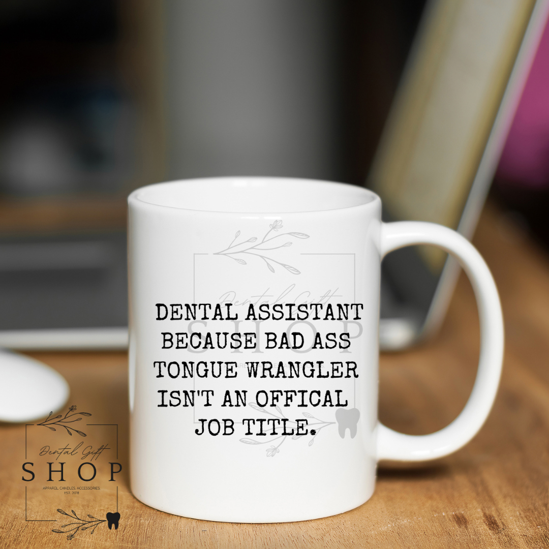 Bad A** Dental Assistant Mug Mug 11oz. White Ceramic (Copy)